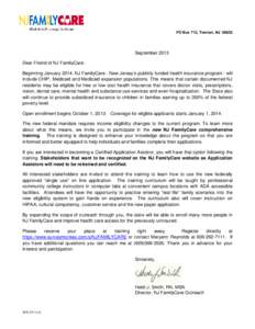 PO Box 712, Trenton, NJSeptember 2013 Dear Friend of NJ FamilyCare: Beginning January 2014, NJ FamilyCare - New Jersey’s publicly funded health insurance program - will include CHIP, Medicaid and Medicaid expan