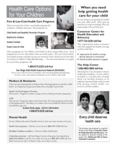 Health Care Options for Your Children Free & Low-Cost Health Care Programs There are many free or low-cost health programs for newborns, children and teens. The programs are: Child Health and Disability Prevention Progra