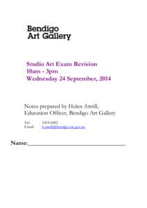 Studio Art Exam Revision 10am - 3pm Wednesday 24 September, 2014 Notes prepared by Helen Attrill, Education Officer, Bendigo Art Gallery