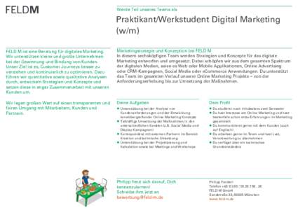 Werde Teil unseres Teams als  Praktikant/Werkstudent Digital Marketing (w/m) FELD M ist eine Beratung für digitales Marketing. Wir unterstützen kleine und große Unternehmen