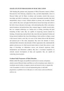 GRADUATE STUDY PROGRAMME OF MUSIC EDUCATION After finishing the graduate study programme of Music Education, masters of Music Education have the following competences: they can hold independently classes in Musical Cultu