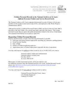 Civilian Personnel Records at the National Archives at St. Louis: Official Personnel Folders and Service Record Cards The National Archives at St. Louis maintains the personnel records of former civil servants, enrollees