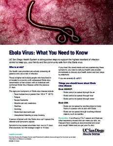 Ebola Virus: What You Need to Know UC San Diego Health System is taking active steps to support the highest standard of infection control to keep you, your family and the community safe from the Ebola virus. Who is at ri