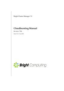 Bright Cluster Manager 7.0  Cloudbursting Manual Revision: 7286 Date: Fri, 17 Jun 2016