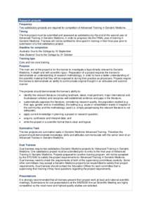 Research projects Frequency Two satisfactory projects are required for completion of Advanced Training in Geriatric Medicine. Timing The first project must be submitted and assessed as satisfactory by the end of the seco