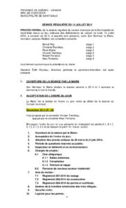 PROVINCE DE QUÉBEC - CANADA MRC DE COATICOOK MUNICIPALITÉ DE SAINT-MALO SÉANCE RÉGULIÈRE DU 14 JUILLET 2014 PROCÈS-VERBAL de la séance régulière du conseil municipal de la Municipalité de