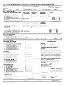 STATE OF CALIFORNIA - HEALTH AND HUMAN SERVICES AGENCY  CALIFORNIA DEPARTMENT OF SOCIAL SERVICES CALFRESH BUDGET WORKSHEET/QUARTERLY REPORTING HOUSEHOLDS CASE NAME