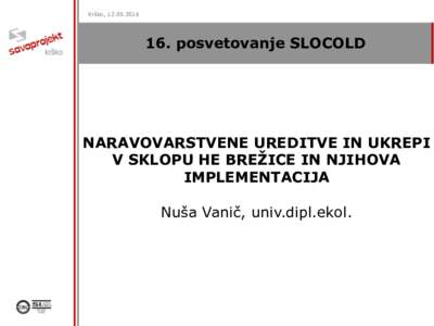 Krško, posvetovanje SLOCOLD NARAVOVARSTVENE UREDITVE IN UKREPI V SKLOPU HE BREŽICE IN NJIHOVA