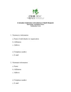 A Canadian Celebration of Excellence in Health Research Knowledge Translation Prizes Nomination Form 1. Nominee(s) information a. Name of individual(s) or organization: