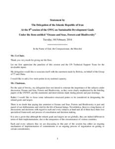 Statement by The Delegation of the Islamic Republic of Iran At the 8th session of the OWG on Sustainable Development Goals Under the Item entitled “Oceans and Seas, Forests and Biodiversity” Tuesday, 04 February 2014