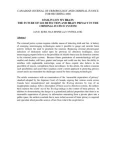 CANADIAN JOURNAL OF CRIMINOLOGY AND CRIMINAL JUSTICE FORTHCOMING 2008 TESSLING ON MY BRAIN: THE FUTURE OF LIE DETECTION AND BRAIN PRIVACY IN THE CRIMINAL JUSTICE SYSTEM IAN R. KERR, MAX BINNIE and CYNTHIA AOKI