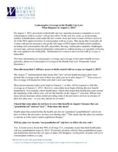 Contraceptive Coverage in the Health Care Law: What Happens on August 1, 2012? On August 1, 2012, provisions in the health care law requiring insurance companies to cover contraceptives with no co-pay* will go into effec