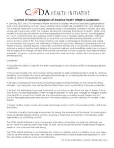 Council of Fashion Designers of America Health Initiative Guidelines In January 2007, the CFDA formed a health initiative to address what has become a global fashion issue: the overwhelming concern about whether some mod