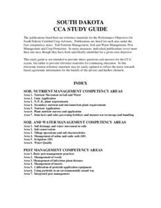 SOUTH DAKOTA CCA STUDY GUIDE The publications listed here are reference materials for the Performance Objectives for South Dakota Certified Crop Advisers. Publications are listed for each area under the four competency a