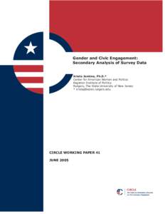 Gender and Civic Engagement: Secondary Analysis of Survey Data Krista Jenkins, Ph.D.* Center for American Women and Politics Eagleton Institute of Politics