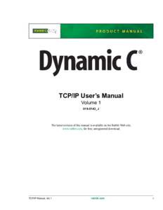 TCP/IP User’s Manual Volume[removed]0143_J The latest revision of this manual is available on the Rabbit Web site, www.rabbit.com, for free, unregistered download.