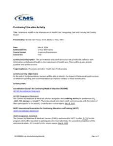 Continuing Education Activity Title: Behavioral Health in the Mainstream of Health Care: Integrating Care and Crossing the Quality Chasm Presented by: Harold Alan Pincus, MD & Sheila A. Pires, MPA Date: Estimated Time: