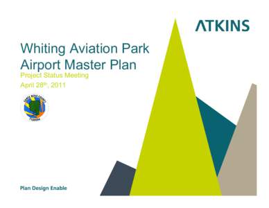 Whiting Aviation Park Airport Master Plan Project Status Meeting April 28th, 2011  Meeting Objectives