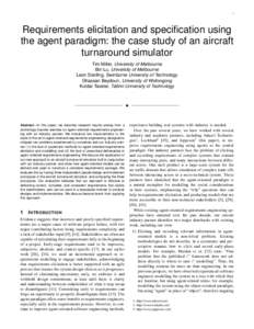 1  Requirements elicitation and specification using the agent paradigm: the case study of an aircraft turnaround simulator Tim Miller, University of Melbourne