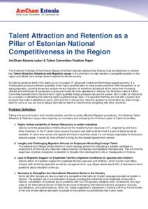 Talent Attraction and Retention as a Pillar of Estonian National Competitiveness in the Region AmCham Estonia Labor & Talent Committee Position Paper  The American Chamber of Commerce Estonia (AmCham Estonia) believes th