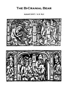 The Bi-Cranial Bear August[removed]A.S. XLII This is the August, 2007 Issue of the Bicranial Bear, a publication of the Barony of Adiantum of the Society