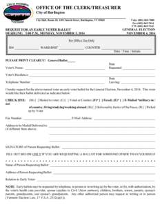 OFFICE OF THE CLERK/TREASURER City of Burlington _________________________________________________ City Hall, Room 20, 149 Church Street, Burlington, VT[removed]REQUEST FOR AN EARLY VOTER BALLOT
