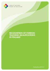 RECOGNITION OF FOREIGN TEACHING QUALIFICATIONS IN FINLAND Publications 2010:1