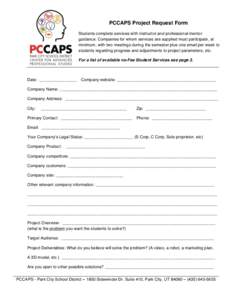 PCCAPS Project Request Form Students complete services with instructor and professional mentor guidance. Companies for whom services are supplied must participate, at minimum, with two meetings during the semester plus o