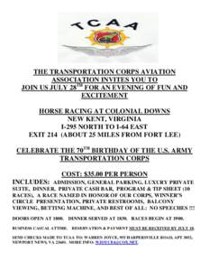 THE TRANSPORTATION CORPS AVIATION ASSOCIATION INVITES YOU TO JOIN US JULY 28TH FOR AN EVENING OF FUN AND EXCITEMENT HORSE RACING AT COLONIAL DOWNS NEW KENT, VIRGINIA