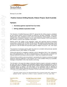 For personal use only  Monday 23 June 2008 Positive Uranium Drilling Results, Watson Project, South Australia