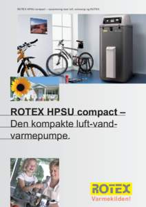 ROTEX HPSU compact – opvarmning med luft, solenergi og ROTEX.  ROTEX HPSU compact – Den kompakte luft-vandvarmepumpe.  Varmekilden!