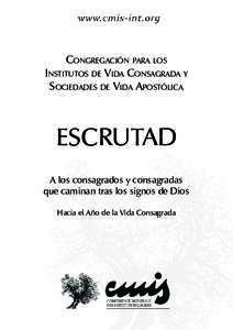 Congregación para los Institutos de Vida Consagrada y Sociedades de Vida Apostólica ESCRUTAD A los consagrados y consagradas