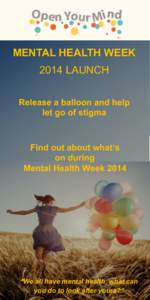 MENTAL HEALTH WEEK 2014 LAUNCH Release a balloon and help let go of stigma  Find out about what’s