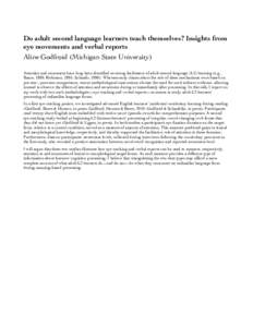 Do adult second language learners teach themselves? Insights from eye movements and verbal reports Aline Godfroid (Michigan State University) Attention and awareness have long been identified as strong facilitators of ad