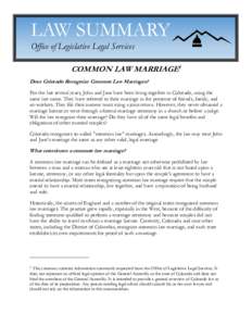 LAW SUMMARY Office of Legislative Legal Services COMMON LAW MARRIAGE1 Does Colorado Recognize Common Law Marriages? For the last several years, John and Jane have been living together in Colorado, using the same last nam