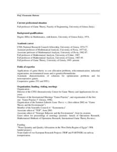 Prof. Fioravante Patrone  Current professional situation Full professor of Game Theory, Faculty of Engineering, University of Genoa (Italy). Background qualifications Degree (MSc) in Mathematics, with honors, University 