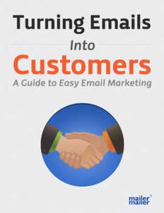 Turning Emails into Customers: A Guide to Easy Email Marketing © 2012 MailerMailer LLC. All Rights Reserved.