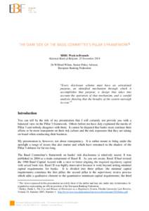 THE DARK SIDE OF THE BASEL COMMITTEE’S PILLAR 3 FRAMEWORK1 XBRL Week in Brussels National Bank of Belgium, 25 November 2014 Dr Wilfried Wilms, Senior Policy Adviser, European Banking Federation