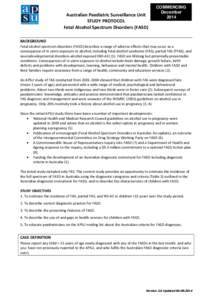 Australian Paediatric Surveillance Unit STUDY PROTOCOL Fetal Alcohol Spectrum Disorders (FASD) COMMENCING December