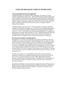 ANIMATED PROGRAMS COMPANY INFORMATION ANIMATED PROGRAMS BACKGROUND Animated Programs was founded in 1992 in California. Its mission is to make computer programming “child’s play.” The ToonTalk brand of patented pro