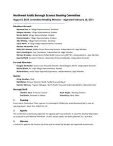 Northwest	
  Arctic	
  Borough	
  Science	
  Steering	
  Committee	
   August	
  8,	
  2014	
  Committee	
  Meeting	
  Minutes	
  –	
  Approved	
  February	
  19,	
  2015	
   	
   Members	
  Present: