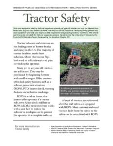 MINNESOTA FRUIT AND VEGETABLE GROWER ASSOCIATION • SMALL FARM SAFETY SERIES  Tractor Safety Tools and equipment used by fruit and vegetable growers are typically smaller and may be different than those used by grain an