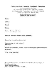 Design Archives Vintage & Handmade Emporium  www.shopdesignarchives.com  342 South Elm St Greensboro NC 27401  336­272­1800  636 West Fourth St Winston­Salem NC 27101 336­602­2452  owner: Ki