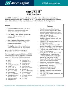 RTOS Innovators  smxUSBH™ USB Host Stack smxUSBH is a USB host stack for embedded systems. It is written in C, and can be ported to any hardware platform. smxUSBH is optimized for SMX®, but can be ported to other RTOS