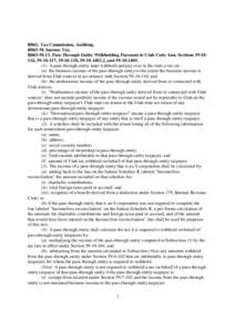 R865. Tax Commission, Auditing. R865-9I. Income Tax. R865-9I-13. Pass-Through Entity Withholding Pursuant to Utah Code Ann. Sections[removed], [removed], [removed], [removed], and[removed]A pass-through entity