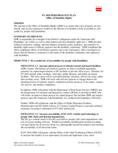 FY 2010 PERFORMANCE PLAN Office of Disability Rights MISSION The mission of the Office of Disability Rights (ODR) is to ensure that every program, service, benefit, and activity operated or funded by the District of Colu