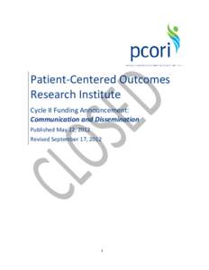 Patient-Centered Outcomes Research Institute Cycle II Funding Announcement: Communication and Dissemination Published May 22, 2012 Revised September 17, 2012