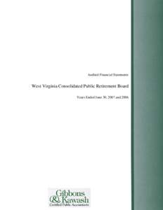 Audited Financial Statements  West Virginia Consolidated Public Retirement Board Years Ended June 30, 2007 and 2006  Audited Financial Statements