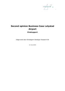 Second opinion Business Case Lelystad Airport Eindrapport Uitgevoerd door Stratagem Strategic Research BV