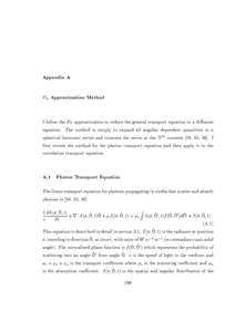 Appendix A PN Approximation Method I follow the PN approximation to reduce the general transport equation to a diusion equation. The method is simply to expand all angular dependent quantities in a spherical harmonic se